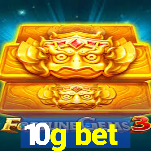 10g bet